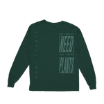 Nori Plants forest green long sleeve. The front has Nori Plants written on the left side. On the back you it states Yes, I really need all these plants and nori plants written along the side. 